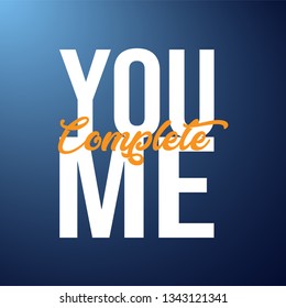 you complete me. Life quote with modern background vector illustration