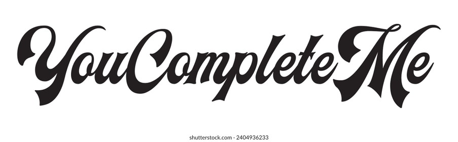 you complete me text on white background.
