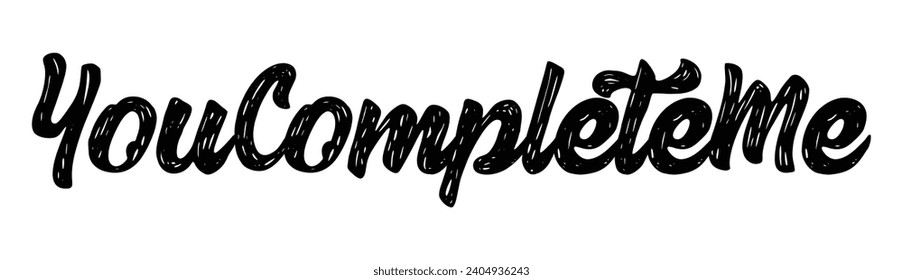 you complete me text on white background.