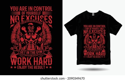 You are in control of yourself No Excuses Get in the gym work hard Enjoy the result  T-shirt design. gym t-shirt design 