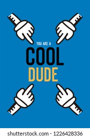 you are a cool dude,t-shirt design