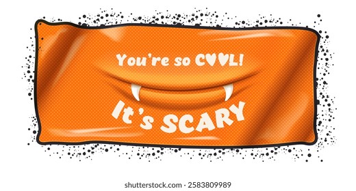 you are so cool it's scary slogan and quote with funny cute monster and text. Valentines day grunge sticker and banner with cute monster and speech bubble