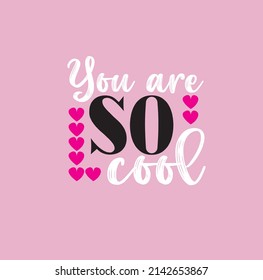 you are so cool slogan print for background, apparel, wallpaper