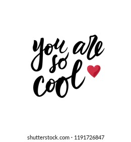 You are so cool text. Hand lettering typography for t-shirt design, birthday party, greeting card, party invitation, logo, badge, patch, icon, banner template. Vector illustration. 