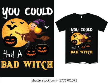 You could had a bad witch -Halloween T-Shirt Design. Halloween Vector Graphic. Halloween T-Shirt illustration. Horns head devil t-shirt design. Beautiful and eye catching halloween vector