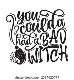 you could had a bad witch background inspirational positive quotes, motivational, typography, lettering design