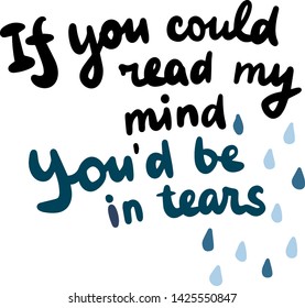 If you could read my mind be in tears hand drawn lettering with cartoon drops
