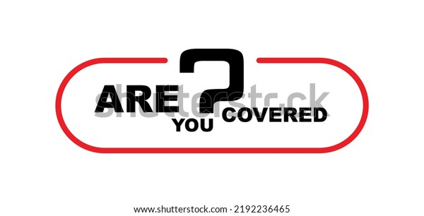 are you covered sign
on white background