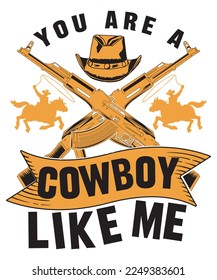 You are a cowboy like me