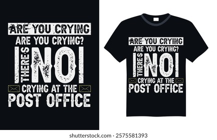 Are you crying are you crying? There’s no crying at the post office- Postal Worker T Shirt Design, Modern calligraphy, Typography Vector for poster, banner, flyer and mug.