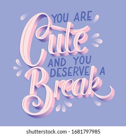 You Cute You Deserve Break Hand Stock Vector (Royalty Free) 1681797985 ...