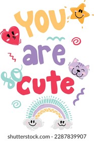 You are cute. Print with star, heart, cat, rainbow. Print for t-shirt, clothing, cards, message and more design.