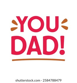   you dad typography t-shirt design on white background 