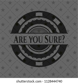 Are you Sure? dark badge