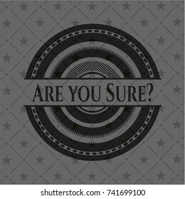 Are you Sure? dark badge