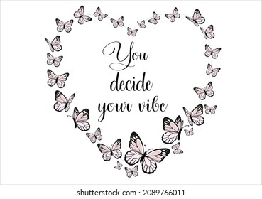 you decide your vibe butterflies and daisies positive quote flower design margarita 
mariposa
stationery,mug,t shirt,phone case fashion slogan  style spring summer sticker and etc Tawny Orange Monarch