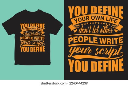 You define your own life don't let other people write your script you define t-shirt design vector