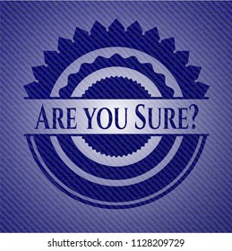 Are you Sure? denim background
