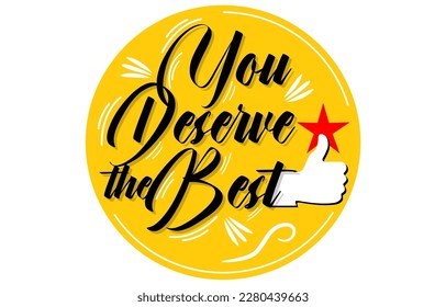 You Deserve the Best, yellow label, icon, logo, vector, illustration, poster