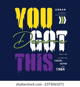 you deserve this lettering, striped abstract, typography design vector, graphic illustration, for t shirt 

