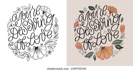 You are deserving of love. Hand drawn funny lettering quote. Inspiration slogan for print and poster design. Cool for t shirt and mug printing.