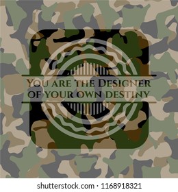 You are the Designer of your own destiny on camo texture
