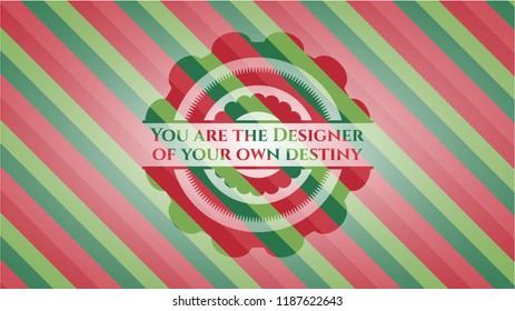 You are the Designer of your own destiny christmas emblem.