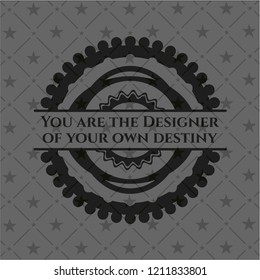 You are the Designer of your own destiny dark icon or emblem