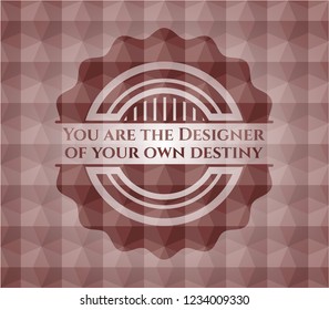 You are the Designer of your own destiny red seamless badge with geometric background.