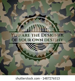 You are the Designer of your own destiny on camo texture. Vector Illustration. Detailed.