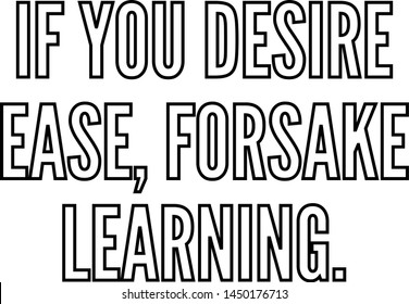 If you desire ease forsake learning outlined text art