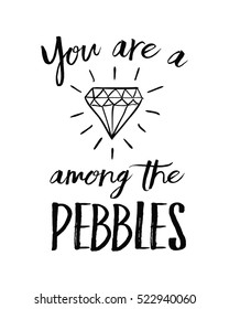 You are a diamond among the Pebbles Printable Typography Design Poster black on white