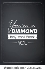 You are a Diamond They Can not Treak You. Vector Typographic Quote Poster on Black Board. Gemstone, Diamond, Sparkle, Jewerly Concept. Motivational Inspirational Poster, Typography, Lettering