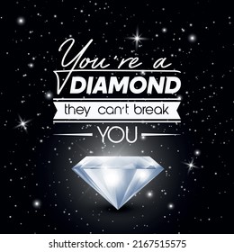 You are a Diamond They Can not Treak You. Vector Typographic Quote on Black with Realistic Glowing Shining Diamond. Gemstone, Diamond, Sparkle, Jewerly Concept. Motivational Inspirational Poster