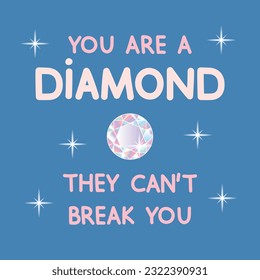 You Are A Diamond They Can't Break You motivational slogan on square blue background. Vector illustration