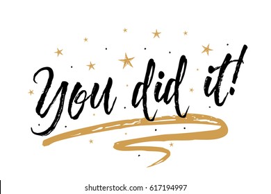 You did it card, banner. Beautiful greeting scratched calligraphy black text word gold stars. Hand drawn invitation print design. Handwritten modern brush lettering white background isolated vector