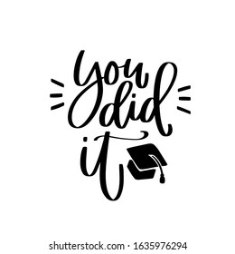 You did it graduation lettering quote with a corner-cap with a tassel and burst hand drawn clipart. Traditional university student saying for cards, garment iron in or party decoration.