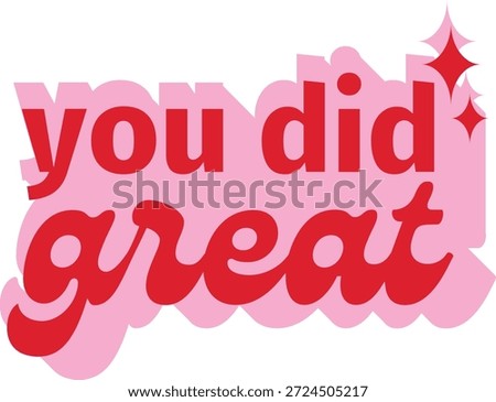 You Did Great Quote Typography Vector , Motivational Quote Lettering Vector , Positive Affirmation Text Design , Encouragement Quote Typography ,  