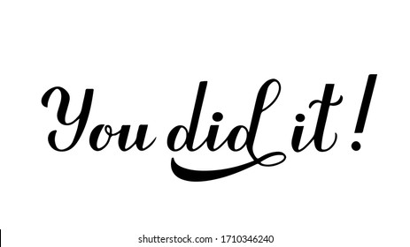 You did it! calligraphy hand lettering isolated on white, . Congratulations to graduates typography poster.  Vector template for graduation invitation, greeting card, banner, sticker, t-shirt. 