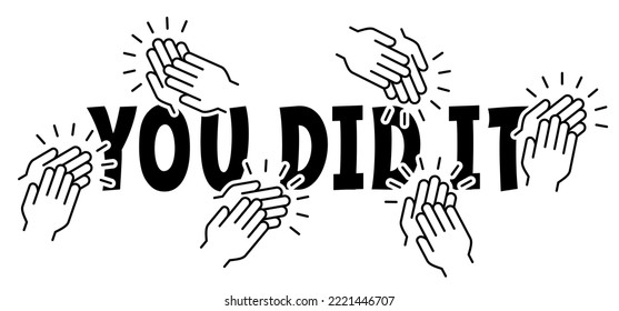 You did it, congrats, congratulate or felicitate with hand, applause. Vector congratulations greeting card. Graduation diploma document, Clap hand or clapping hands. People applaud. 