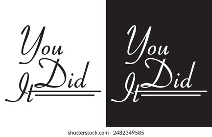 You did it. Congrats Graduates. Greeting lettering. Congratulating vector banner for graduation party, congratulation ceremony, card. University, school, academy grads symbol.Vector illustration.EPS10