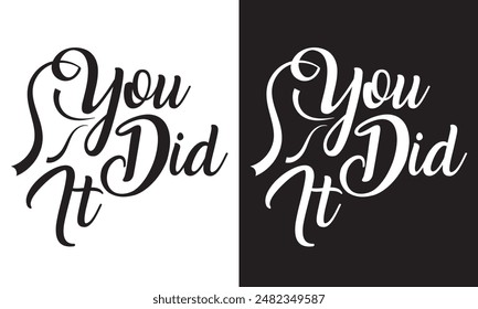 You did it. Congrats Graduates. Greeting lettering. Congratulating vector banner for graduation party, congratulation ceremony, card. University, school, academy grads symbol.Vector illustration.EPS10