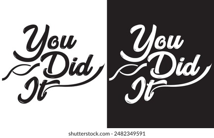 You did it. Congrats Graduates. Greeting lettering. Congratulating vector banner for graduation party, congratulation ceremony, card. University, school, academy grads symbol.Vector illustration.EPS10