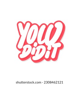 You did It. Congratulations greeting. Vector handwritten lettering.