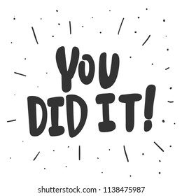 You did it! Sticker for social media content. Vector hand drawn illustration design. Bubble pop art comic style poster, t shirt print, post card, video blog cover