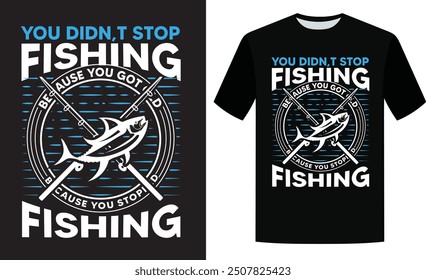 No dejaste de pescar porque te hiciste viejo porque dejaste de pescar diseño de camiseta, camiseta de pesca