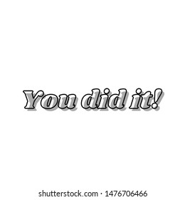 You did it slogan. Black line icon with gray shifted flat filled icon on white background. Illustration.