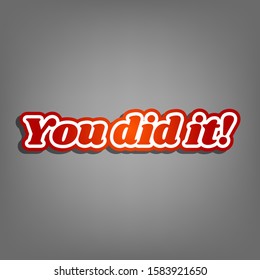 You did it slogan. Flat red icon with linear white icon with gray shadow at grayish background. Illustration.