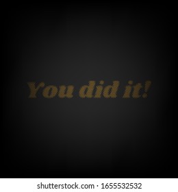 You did it slogan. Icon as grid of small orange light bulb in darkness. Illustration.