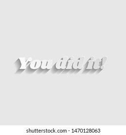 You did it slogan. Paper style icon. Illustration.